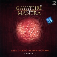 Dr. R. Thiagarajan & Sanskrit Scholars : Gayathri Mantra - Shiva - Sukra- Saraswathi - Rudra