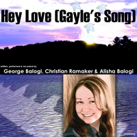 GEORGE BALOGI, CHRISTIAN RAMAKER, AND ALISHA BALOGI: Hey Love (Gayle's Song)