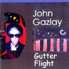 JOHN GAZLAY: Gutter Flight