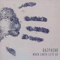 GAZPACHO: When Earth Lets Go