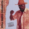 KOLA GBEDU OGUNKOYA: AFROBEAT GBEDU AUTHENTIC