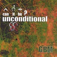GBM: EP/single called 'Can It Be ? Unconditional'