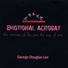 George Douglas Lee: Emotional Acrobat