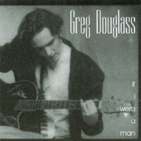 Gregory Douglass : If I Were A Man