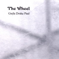 Gayla Drake Paul : The Wheel