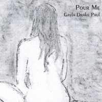 GAYLA DRAKE PAUL: Pour Me