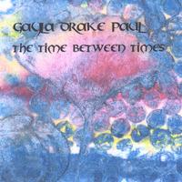 GAYLA DRAKE PAUL: The Time Between Times