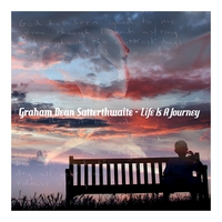 Graham Dean Satterthwaite : Life Is A Journey