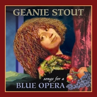 Geanie Stout : Songs for a Blue Opera