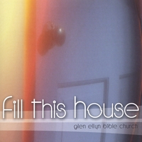 Glen Ellyn Bible Church : Fill This House
