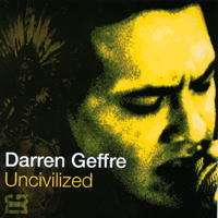 DARREN GEFFRE: Uncivilized