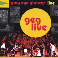 Grey Eye Glances - GEG Live Cover