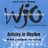 Würzburg Jazz Orchestra cond. by Markus Geiselhart : Artistry in Rhythm - The Music of Stan Kenton - feat. Ed Partyka