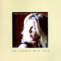 LINDA GELERIS: The Trouble With Love