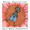 WENDY GELSANLITER: Ants Wear Underpants