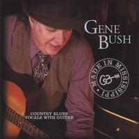 Gene Bush : Made In Mississippi