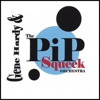 GENE HARDY & THE PIP SQUEEK ORCHESTRA: Gene Hardy & The Pip Squeek Orchestra