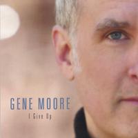Gene Moore : I Give Up