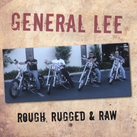 General Lee : Rough, Rugged & Raw