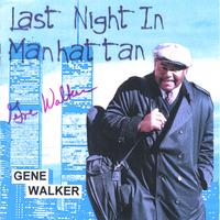 GENE WALKER: Last Night in Manhattan