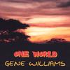 GENE WILLIAMS: One World