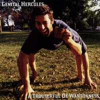 Genital Hercules : A Trouserful of Wantonness