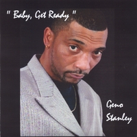 Geno " G-Love " Stanley : Baby Get Ready