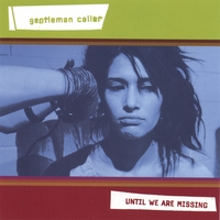 Gentleman Caller : Until We are Missing