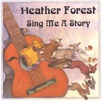 HEATHER FOREST: Sing Me A Story