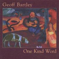 GEOFF BARTLEY: One Kind Word