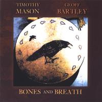 Timothy Mason and Geoff Bartley : Bones and Breath