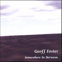 Geoff Foster : Somewhere Inbetween