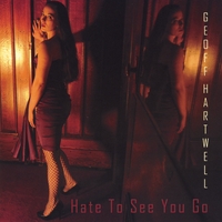 Geoff Hartwell : Hate To See You Go