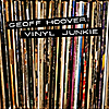 GEOFF HOOVER: VINYL JUNKIE
