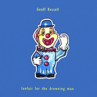 Geoff Kessell : Funfair For The Drowning Man
