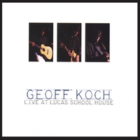GEOFF KOCH: Live at Lucas School House