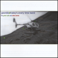 GEORDIE HALEY'S EVERYTIME BAND: The Green Suite And Other Stories