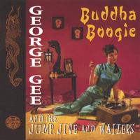 GEORGE GEE AND THE JUMP, JIVE & WAILERS: Buddha Boogie