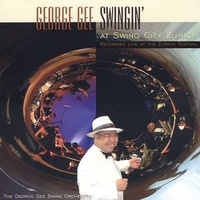GEORGE GEE SWING ORCHESTRA: Swingin' at Swing City Zurich