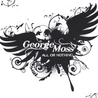 George Moss : All or Nothing