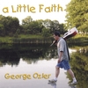 GEORGE OZIER: A Little Faith