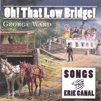 George Ward : Oh! That Low Bridge!