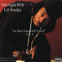 GEORGIA BOY LIL SOULJA: Da Most Hated Kill Yoself Vol. 3