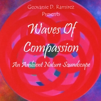 Geovanie D. Ramirez : Waves Of Compassion - An Ambient Nature Soundscape