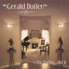 GERALD BUTLER: The Butler...Did It