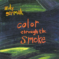 Andy Germak : Color Through the Smoke