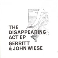 GERRITT & JOHN WIESE: The Disappearing Act