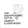 GERRITT & JOHN WIESE: The Disappearing Act
