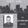 GERRY AIRE: The Fur Elise Jam And More