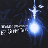 Gerry Manus : Heading Out To Babylon